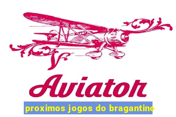 proximos jogos do bragantino